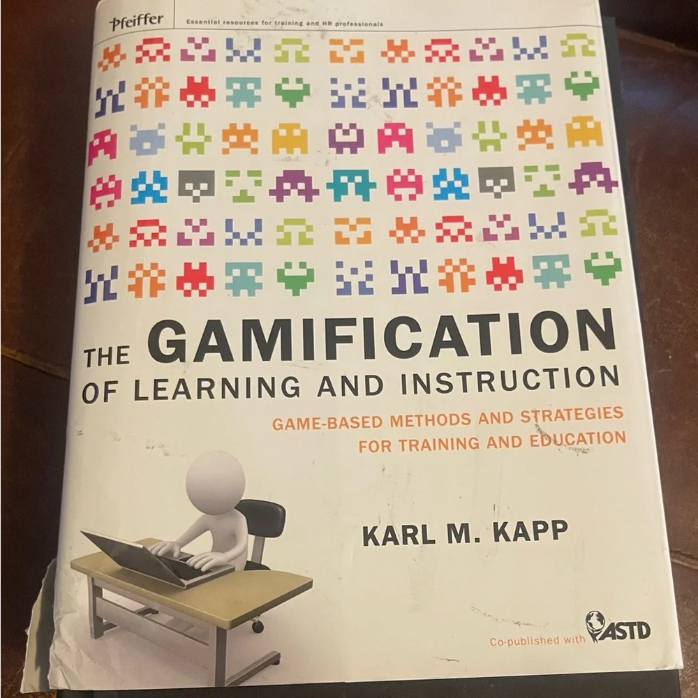 Gamification of Learning and Instruction by Karl M. Kapp